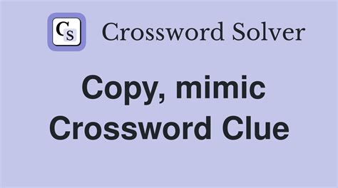 mimicking crossword clue|mimicking crossword clue 5 letters.